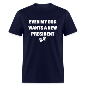 Even My Dog Wants a New President Classic T-Shirt - navy