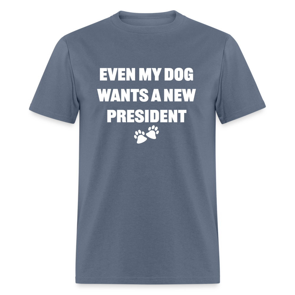 Even My Dog Wants a New President Classic T-Shirt - denim