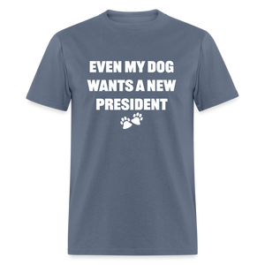 Even My Dog Wants a New President Classic T-Shirt - denim