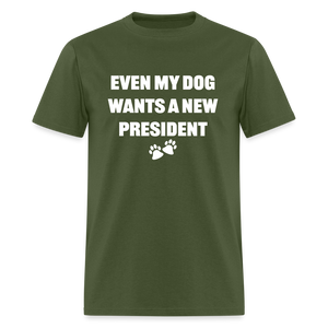 Even My Dog Wants a New President Classic T-Shirt - military green