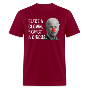 Elect a Clown, Expect a Circus Classic T-Shirt - burgundy