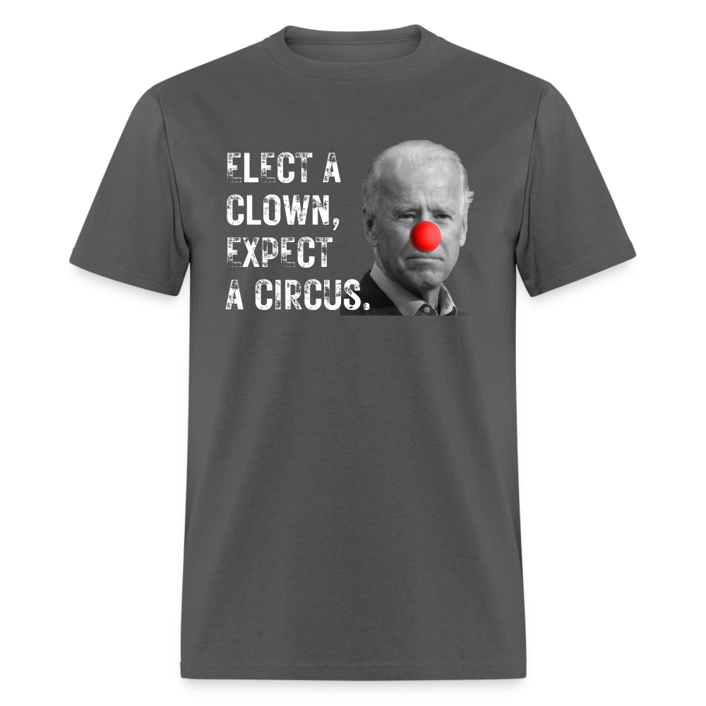 Elect a Clown, Expect a Circus Classic T-Shirt - charcoal