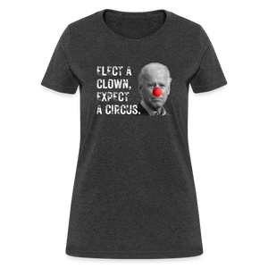 Elect a Clown, Expect a Circus Women's T-Shirt - heather black