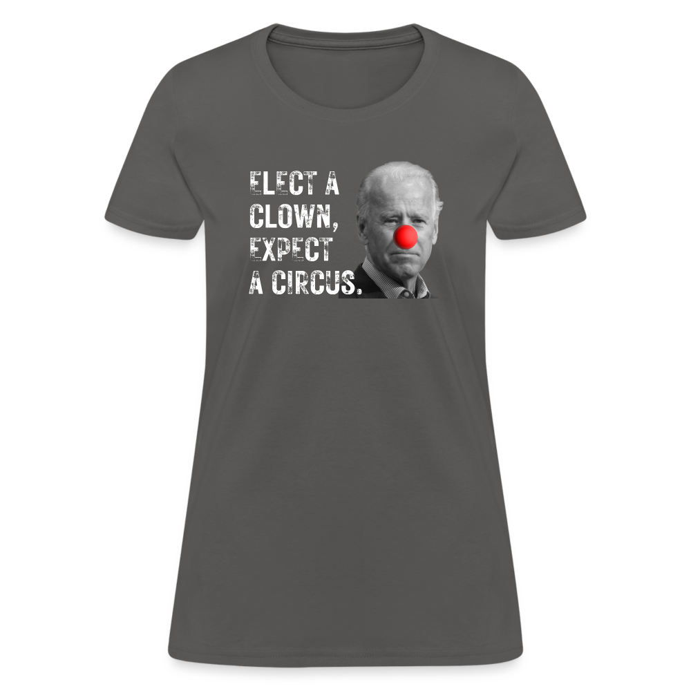 Elect a Clown, Expect a Circus Women's T-Shirt - charcoal