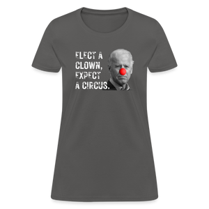 Elect a Clown, Expect a Circus Women's T-Shirt - charcoal