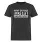 In My Defense I Was Left Unsupervised Funny Classic T-Shirt - heather black