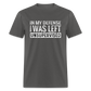 In My Defense I Was Left Unsupervised Funny Classic T-Shirt - charcoal