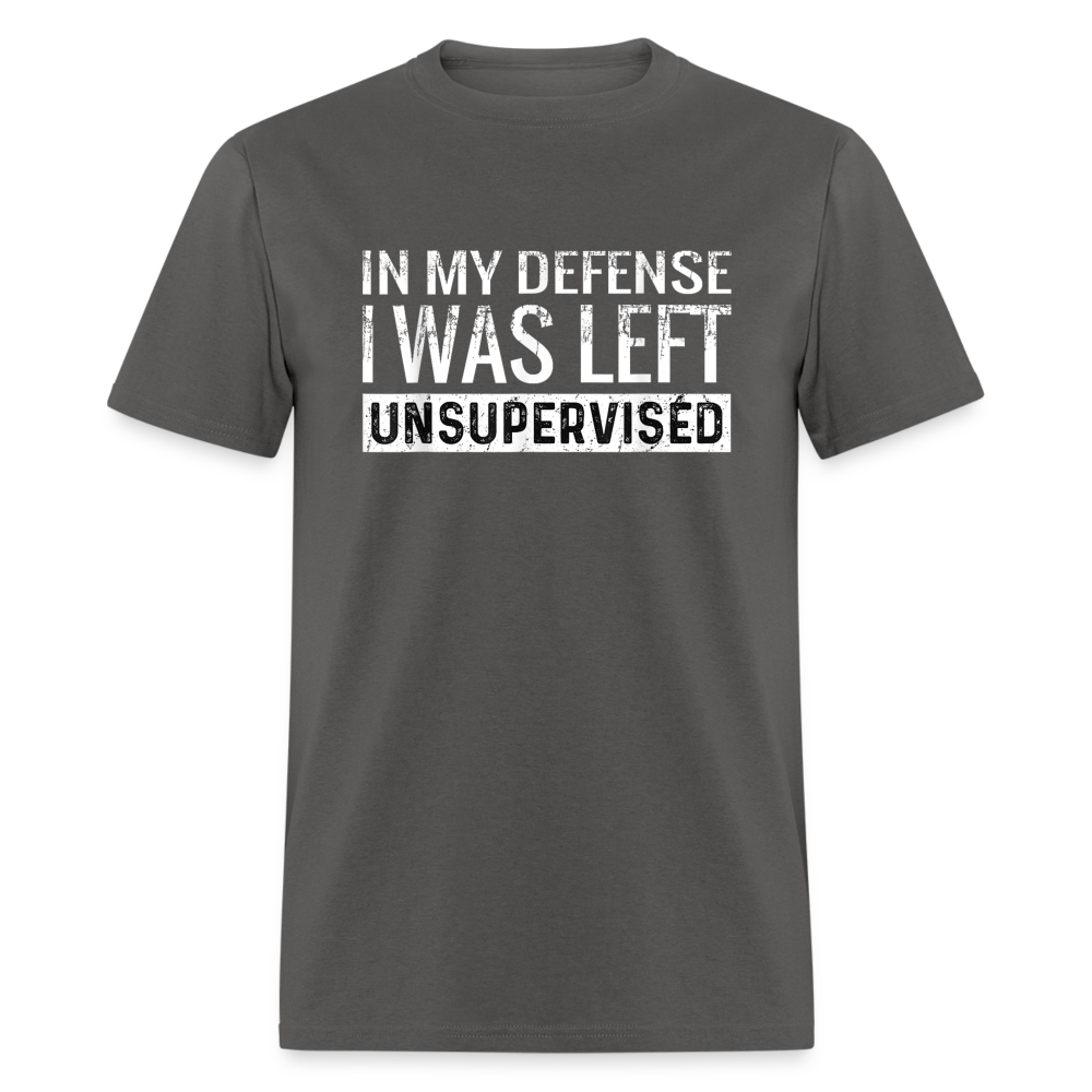 In My Defense I Was Left Unsupervised Funny Classic T-Shirt - charcoal