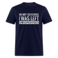 In My Defense I Was Left Unsupervised Funny Classic T-Shirt - navy