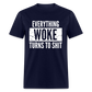 Everything woke turns to shit Classic T-Shirt - navy