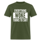 Everything woke turns to shit Classic T-Shirt - military green