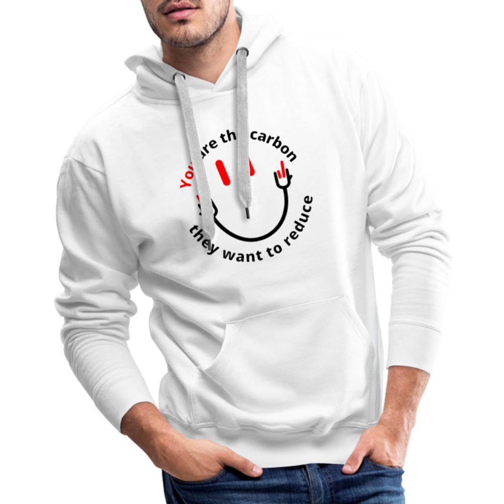 You are the carbon they want to reduce Men’s Premium Hoodie - white