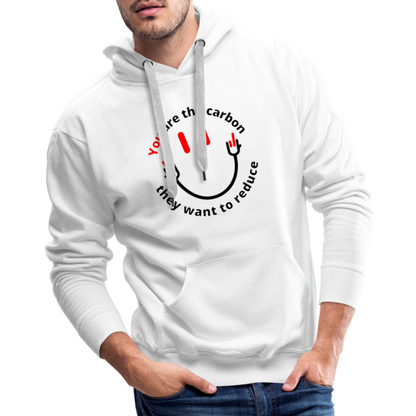 You are the carbon they want to reduce Men’s Premium Hoodie - white