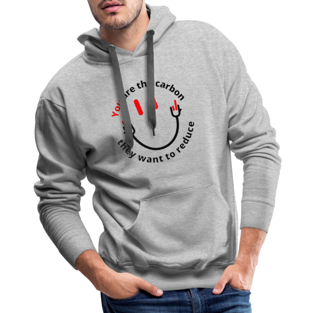 You are the carbon they want to reduce Men’s Premium Hoodie - heather grey