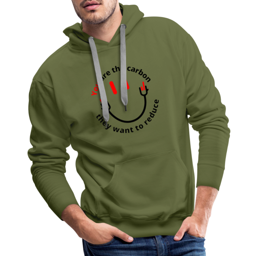 You are the carbon they want to reduce Men’s Premium Hoodie - olive green