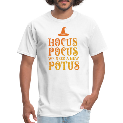 Hocus Pocus We Need A New POTUS Funny Classic T-Shirt - white