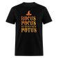 Hocus Pocus We Need A New POTUS Funny Classic T-Shirt - black