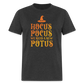 Hocus Pocus We Need A New POTUS Funny Classic T-Shirt - heather black