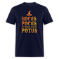 Hocus Pocus We Need A New POTUS Funny Classic T-Shirt - navy