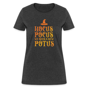 Hocus Pocus We Need A New POTUS Funny Women's T-Shirt - heather black