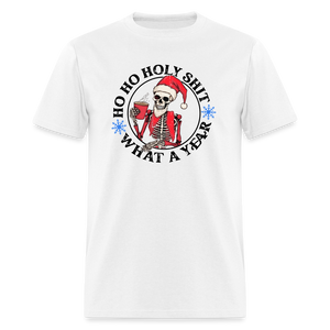 HO HO HOLY SHIT! WHAT A YEAR Funny Classic T-Shirt - white