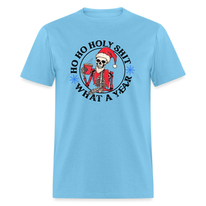 HO HO HOLY SHIT! WHAT A YEAR Funny Classic T-Shirt - aquatic blue