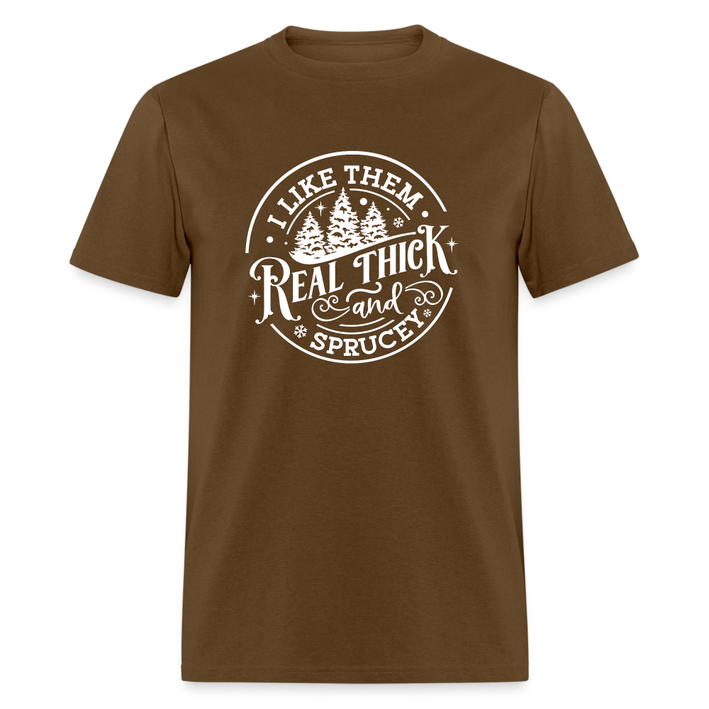 I like them real thick and sprucy Funny Christmas Classic T-Shirt - brown