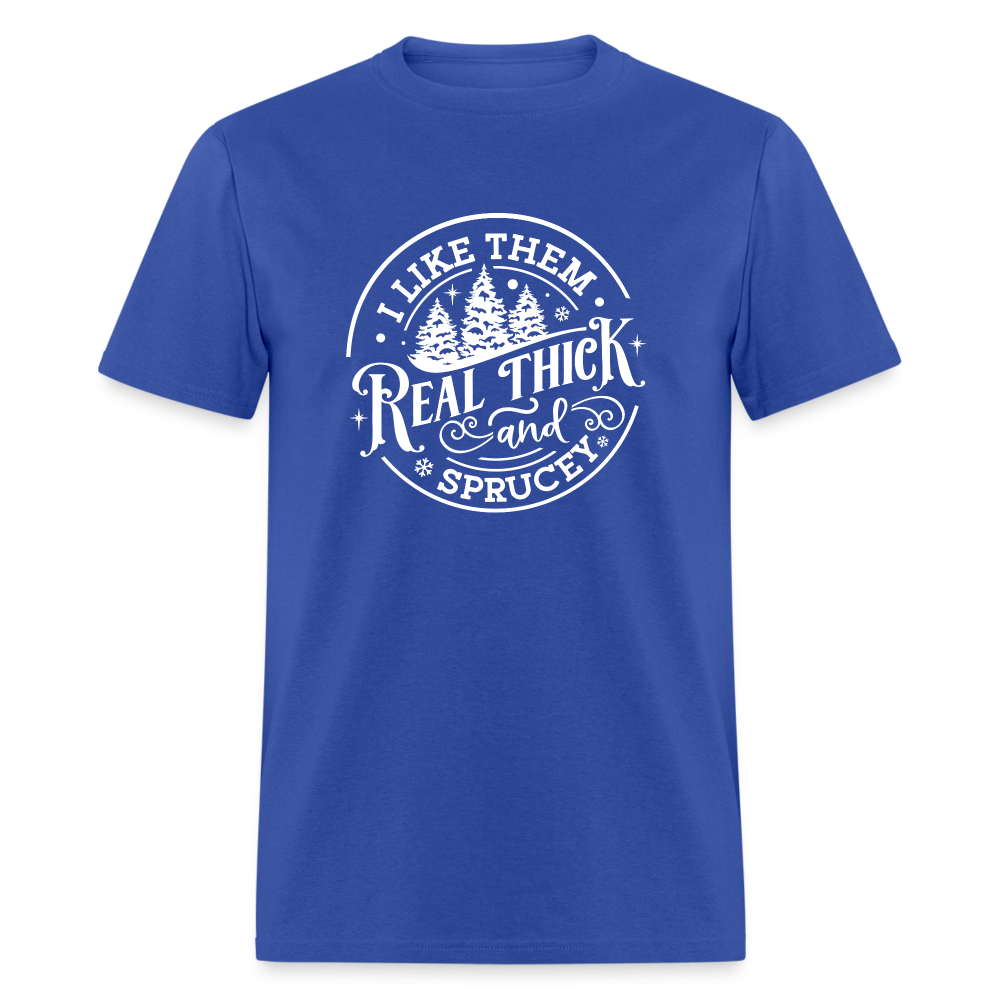 I like them real thick and sprucy Funny Christmas Classic T-Shirt - royal blue