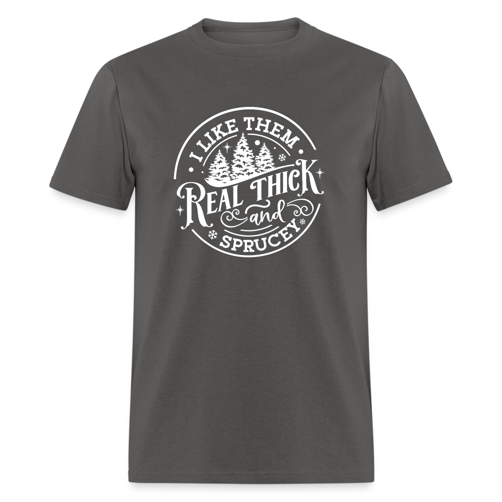 I like them real thick and sprucy Funny Christmas Classic T-Shirt - charcoal