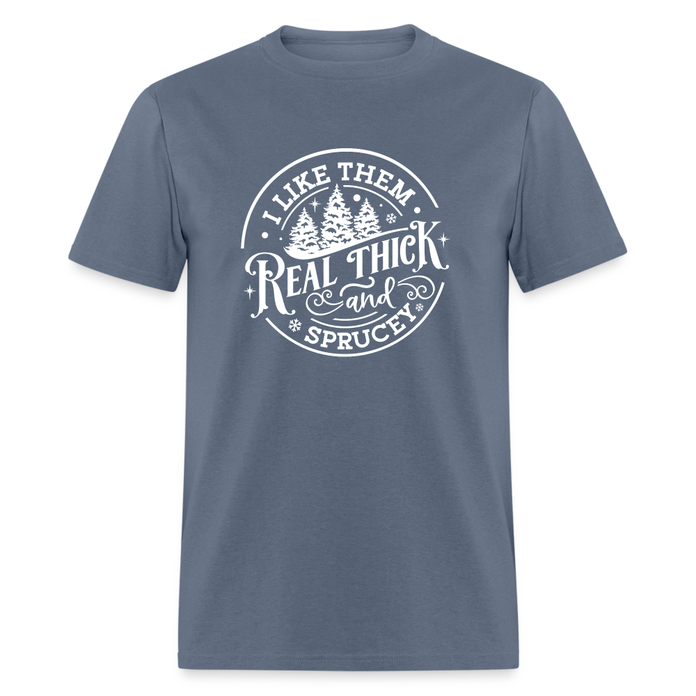 I like them real thick and sprucy Funny Christmas Classic T-Shirt - denim