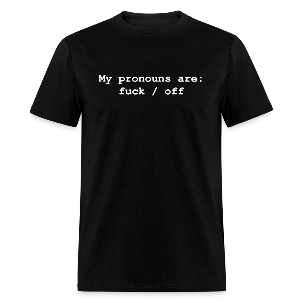 My Pronouns are f*ck / off Classic T-Shirt - black