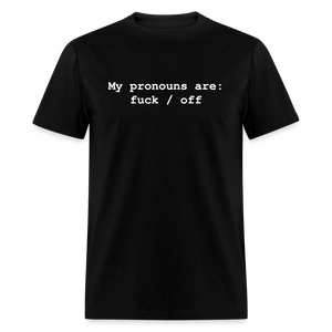 My Pronouns are f*ck / off Classic T-Shirt - black