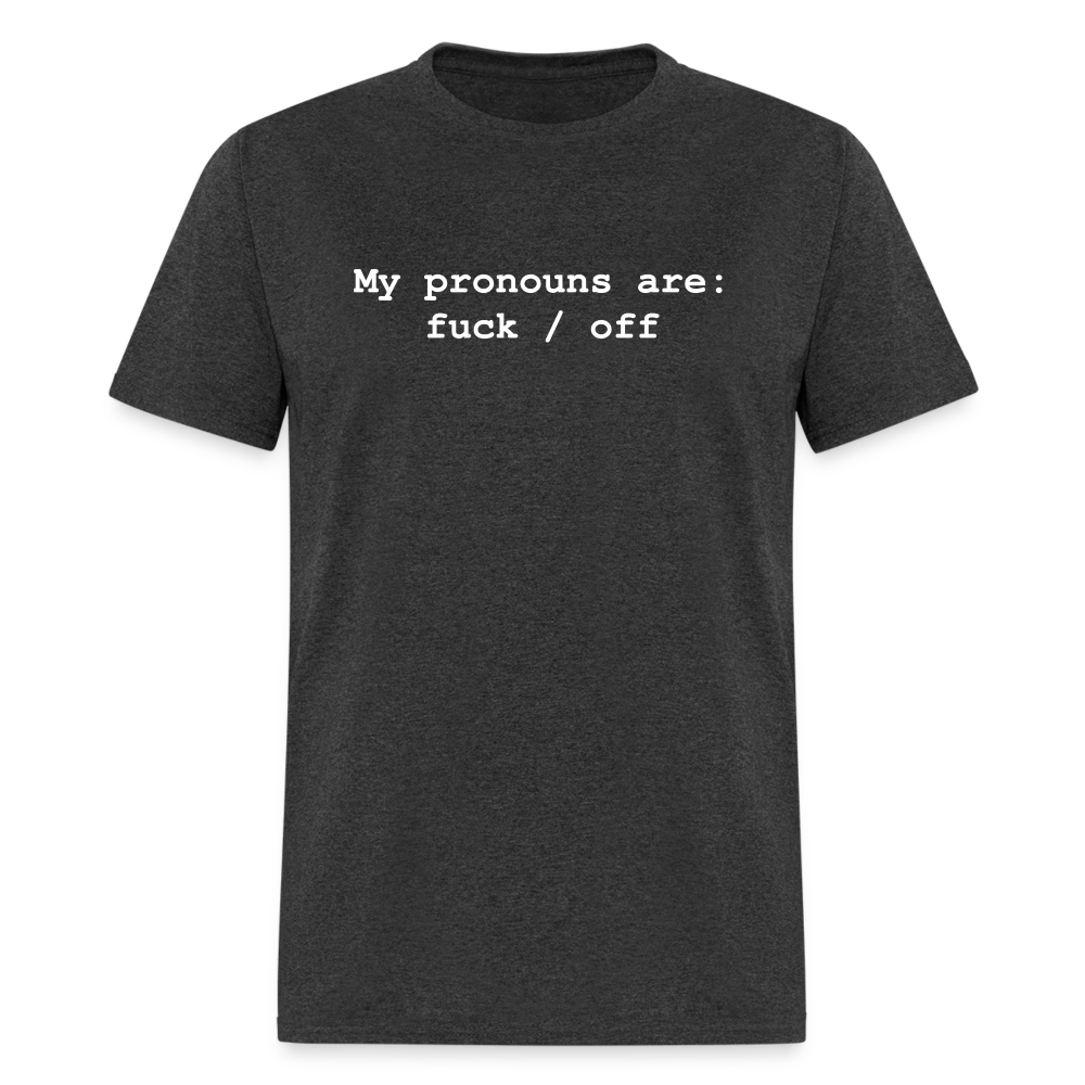 My Pronouns are f*ck / off Classic T-Shirt - heather black