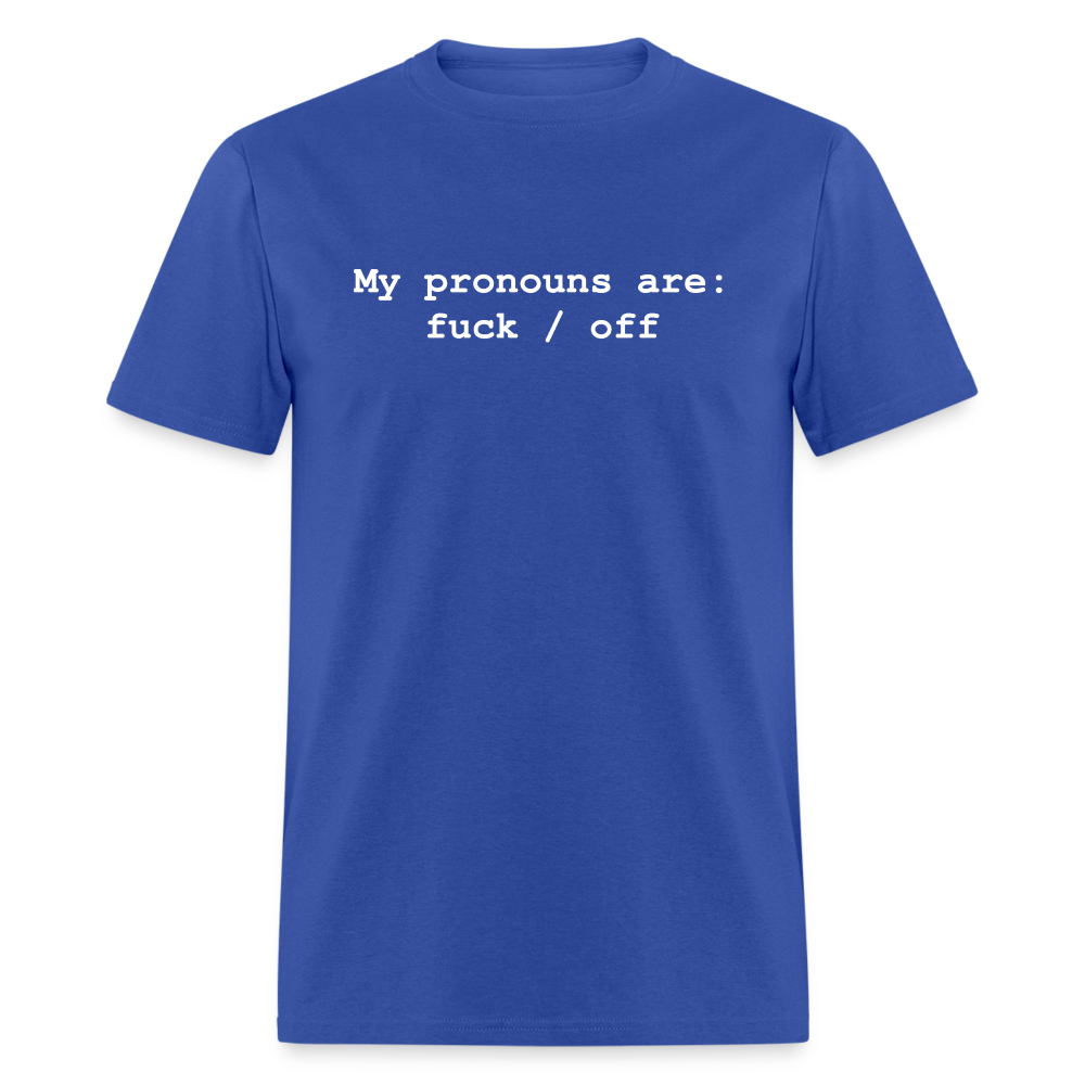 My Pronouns are f*ck / off Classic T-Shirt - royal blue