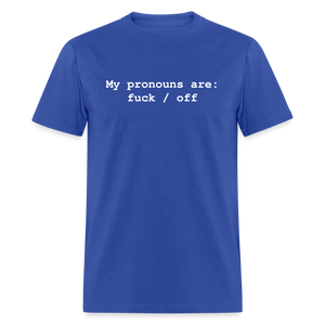 My Pronouns are f*ck / off Classic T-Shirt - royal blue