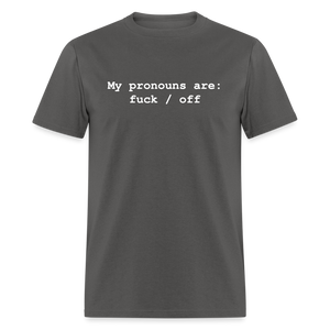 My Pronouns are f*ck / off Classic T-Shirt - charcoal