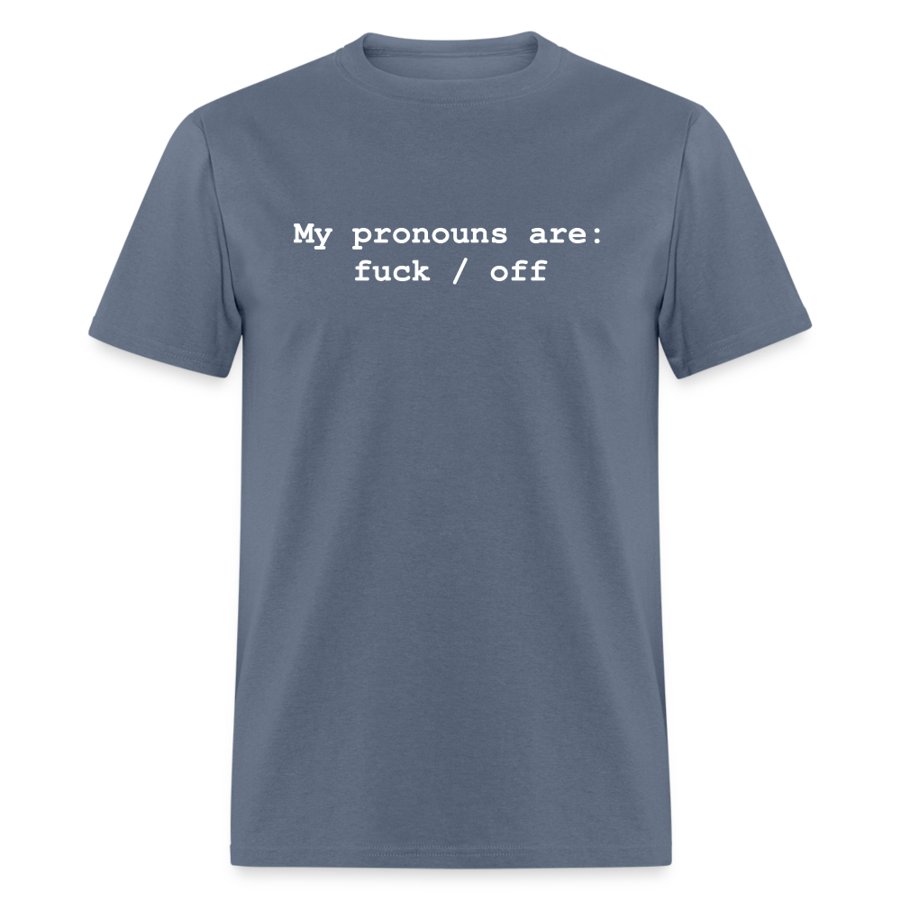 My Pronouns are f*ck / off Classic T-Shirt - denim