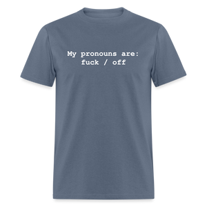 My Pronouns are f*ck / off Classic T-Shirt - denim