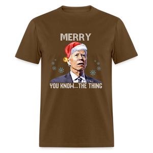 Merry You Know... The Thing Funny Classic T-Shirt - brown