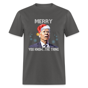 Merry You Know... The Thing Funny Classic T-Shirt - charcoal