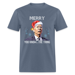 Merry You Know... The Thing Funny Classic T-Shirt - denim