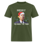 Merry You Know... The Thing Funny Classic T-Shirt - military green