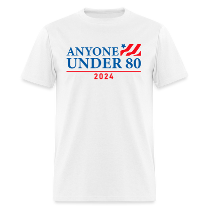 Anyone Under 80 2024 Funny Classic T-Shirt - white