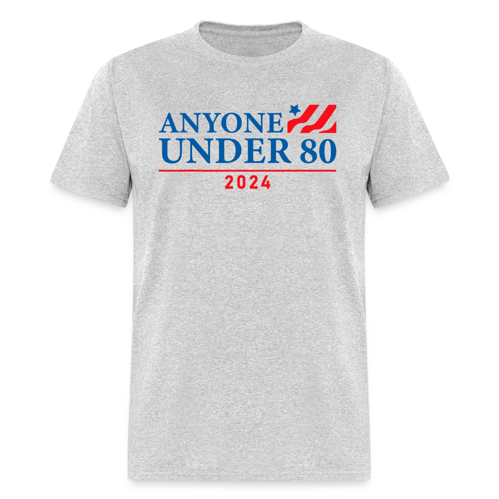 Anyone Under 80 2024 Funny Classic T-Shirt - heather gray