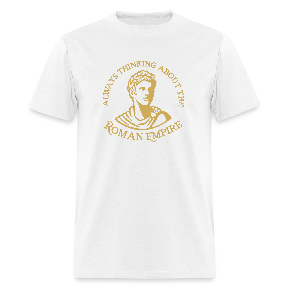 Always Thinking About The Roman Empire Classic T-Shirt - white