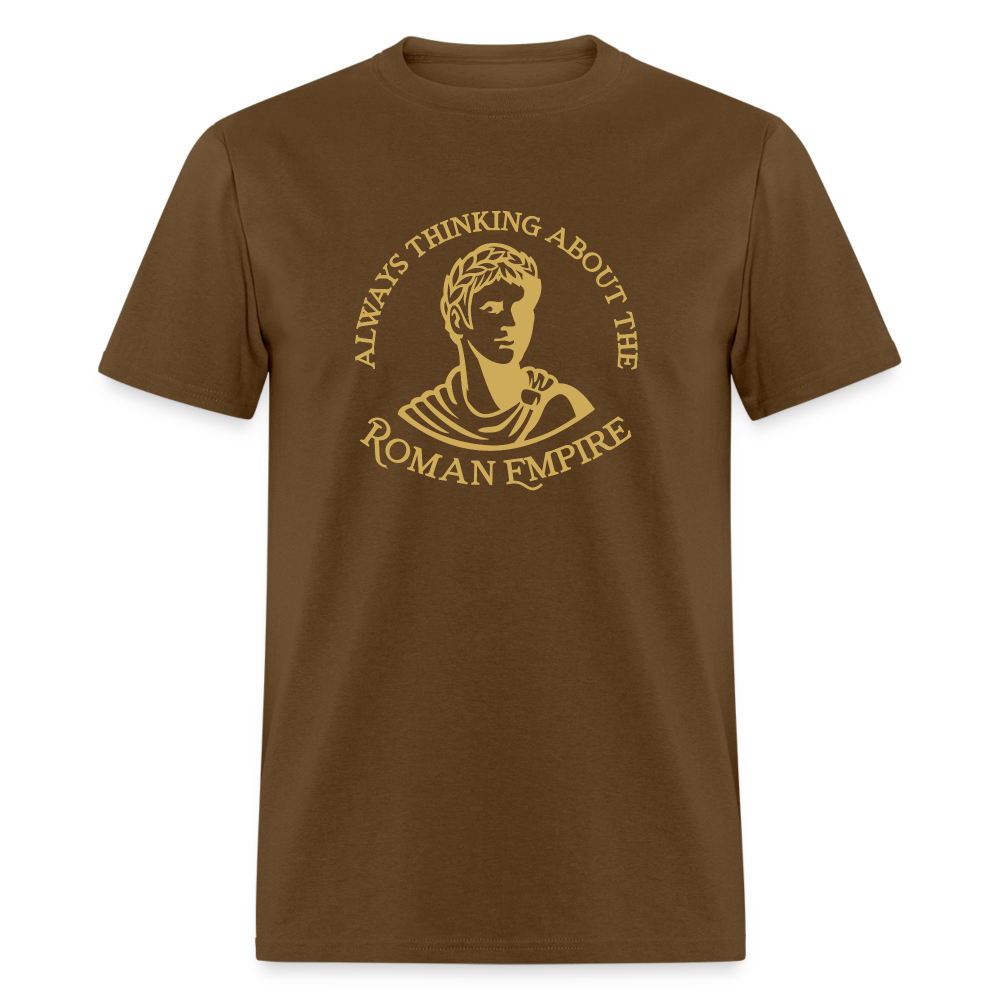 Always Thinking About The Roman Empire Classic T-Shirt - brown