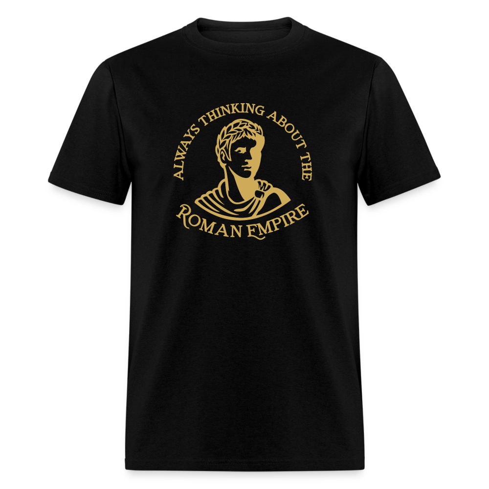 Always Thinking About The Roman Empire Classic T-Shirt - black