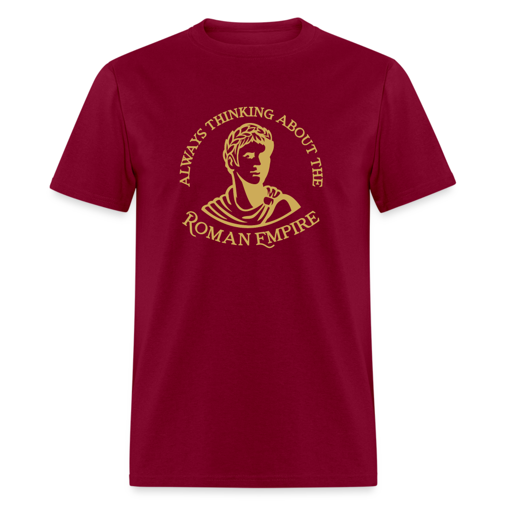 Always Thinking About The Roman Empire Classic T-Shirt - burgundy