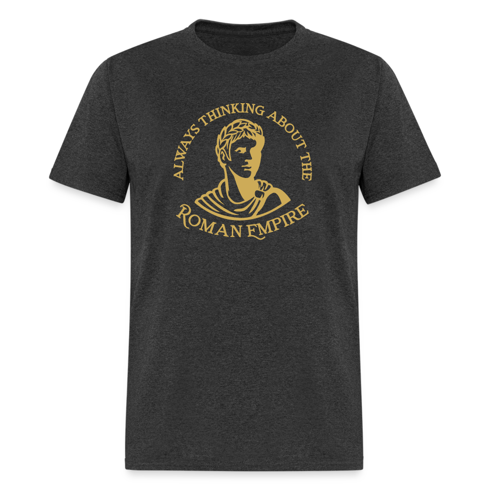 Always Thinking About The Roman Empire Classic T-Shirt - heather black