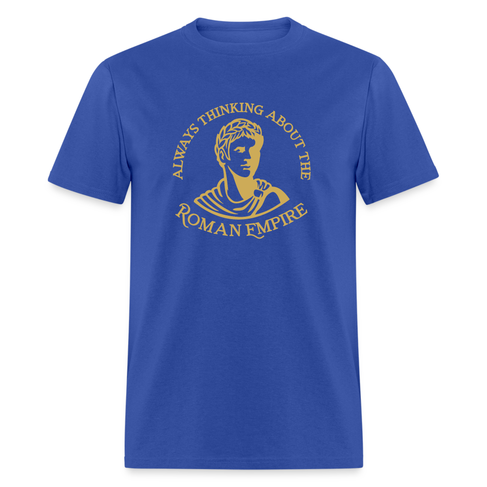 Always Thinking About The Roman Empire Classic T-Shirt - royal blue